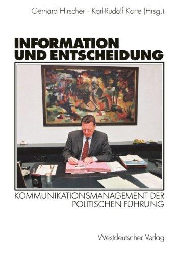 Information und Entscheidung: Kommunikationsmanagement der politischen Führung (German Edition)