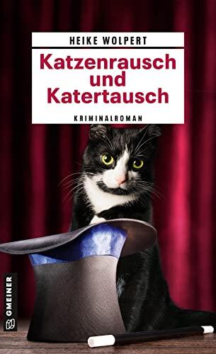 Katzenrausch und Katertausch: Kriminalroman (Kriminalromane im GMEINER-Verlag)