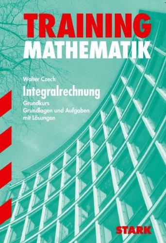 Training Mathematik Oberstufe / Integralrechnung für G9: Grundkurs. Grundlagen und Aufgaben mit Lösungen.