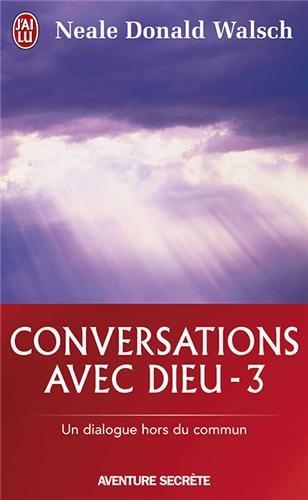 Conversations avec Dieu : un dialogue hors du commun. Vol. 3