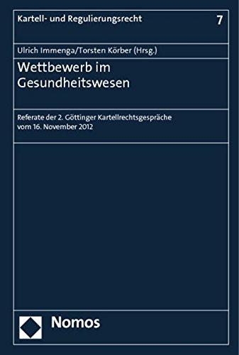 Wettbewerb im Gesundheitswesen: Referate der 2. Göttinger Kartellrechtsgespräche vom 16. November 2012