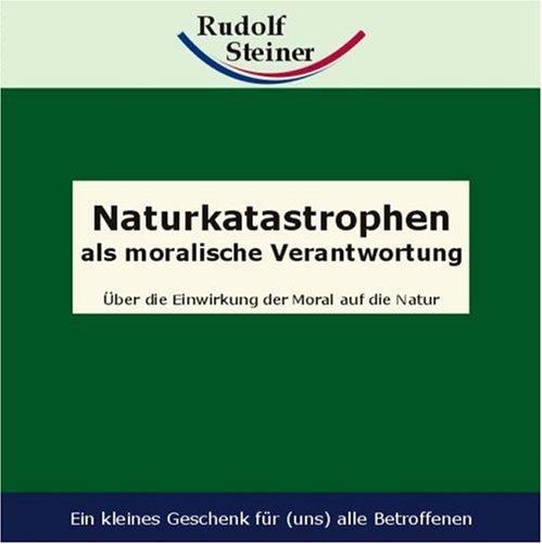 Naturkatastrophen als moralische Verantwortung. Über die Einwirkung der Moral auf die Natur