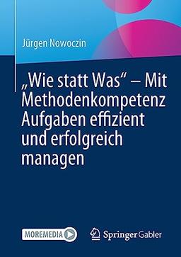 „Wie statt Was“ – Mit Methodenkompetenz Aufgaben effizient und erfolgreich managen