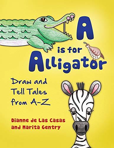 A is for Alligator: Draw and Tell Tales from A-Z