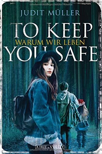 To Keep You Safe: Warum wir leben