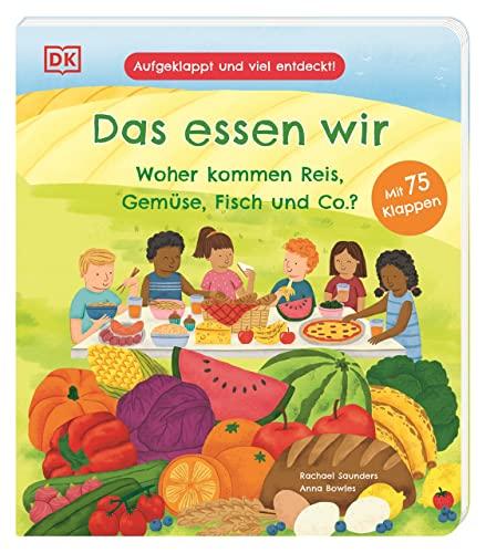 Aufgeklappt und viel entdeckt! Das essen wir: Woher kommen Reis, Gemüse, Fisch und Co.? Ein Pappbilderbuch mit 75 Klappen für Kinder ab 3 Jahren