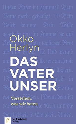 Das Vaterunser: Verstehen, was wir beten