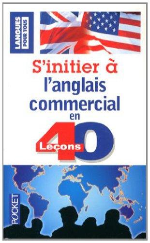 S'initier à l'anglais commercial en 40 leçons