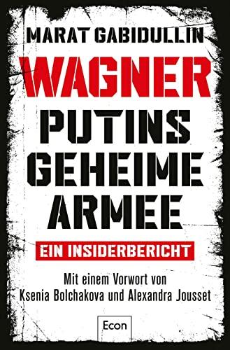 WAGNER – Putins geheime Armee: Ein Insiderbericht | Russlands brutale Schattenarmee und seine Söldner