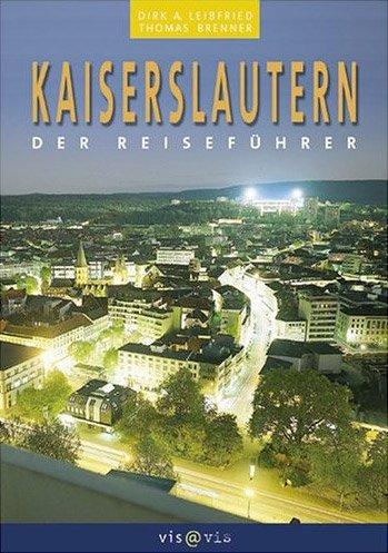 Kaiserslautern: Der Reiseführer