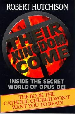 Their Kingdom Come: Inside the Secret World of Opus Dei