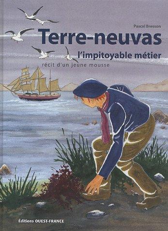 Terre-neuvas, l'impitoyable métier : récit d'un jeune mousse