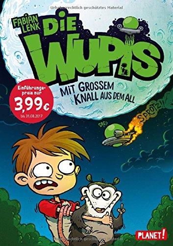 Die Wupis 1: Mit großem Knall aus dem All