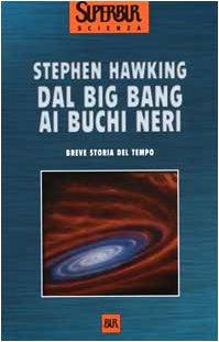 Dal big bang ai buchi neri. Breve storia del tempo