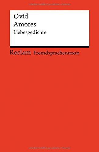 Amores: Liebesgedichte. Lateinischer Text mit deutschen Worterklärungen (Reclams Universal-Bibliothek)