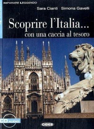 Scoprire l'Italia...: Con una caccia al tesoro. Buch mit Audio-CD. Italienische Lektüre für das 4. Lernjahr. Buch + Audio-CD (Imparare leggendo)