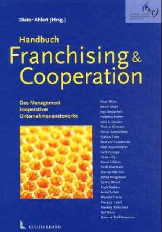 Handbuch Franchising & Cooperation: Das Management kooperativer Unternehmensnetzwerke