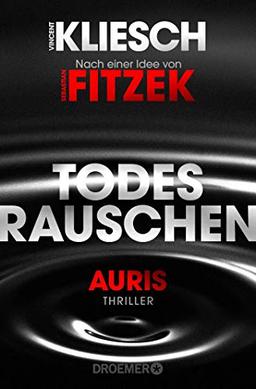 Todesrauschen: Auris - Nach einer Idee von Sebastian Fitzek (Ein Jula und Hegel-Thriller, Band 3)