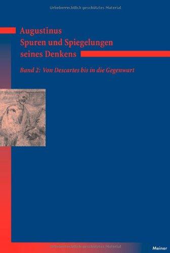 Augustinus - Spuren und Spiegelungen seines Denkens: Von Descartes bis in die Gegenwart