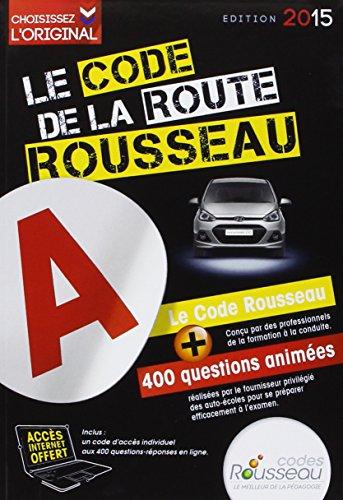 Le code de la route Rousseau : édition 2015