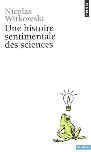 Une histoire sentimentale des sciences