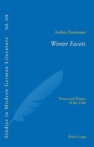 Winter Facets: Traces and Tropes of the Cold (Studies in Modern German Literature)