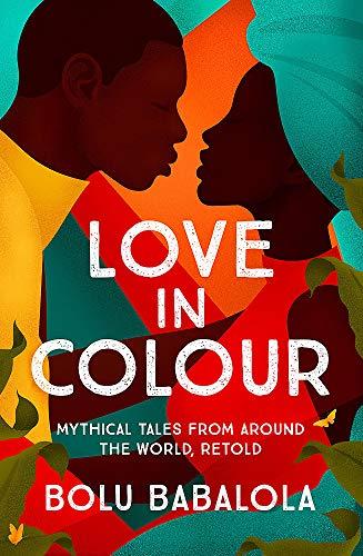 Love in Colour: 'So rarely is love expressed this richly, this vividly, or this artfully.' Candice Carty-Williams