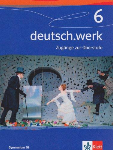 deutsch.werk. Arbeitsbuch für Gymnasien: deutsch.werk. Band 6: 10. Schuljahr. Allgemeine Ausgabe für Gymnasien: Sprach-, Lese- und Selbstlernbuch: BD 6