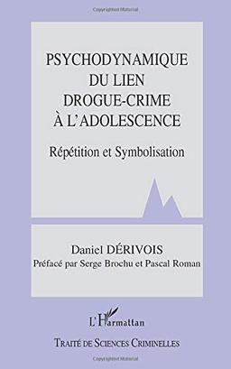 Psychodynamique du lien drogue-crime à l'adolescence : répétition et symbolisation