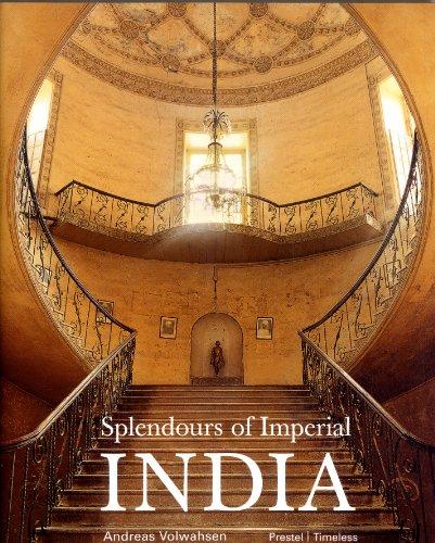 Splendours of Imperial India: British Architecture in India in the 18th and 19th Centuries