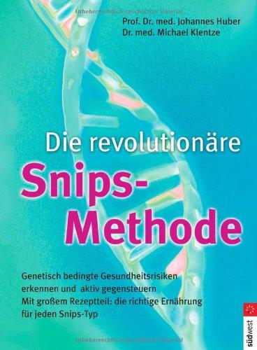 Die revolutionäre Snips-Methode: Genetisch bedingte Gesundheitsrisiken erkennen und aktiv gegensteuern