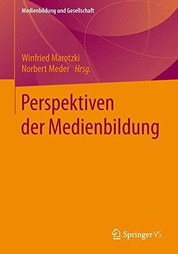 Perspektiven der Medienbildung (Medienbildung und Gesellschaft)