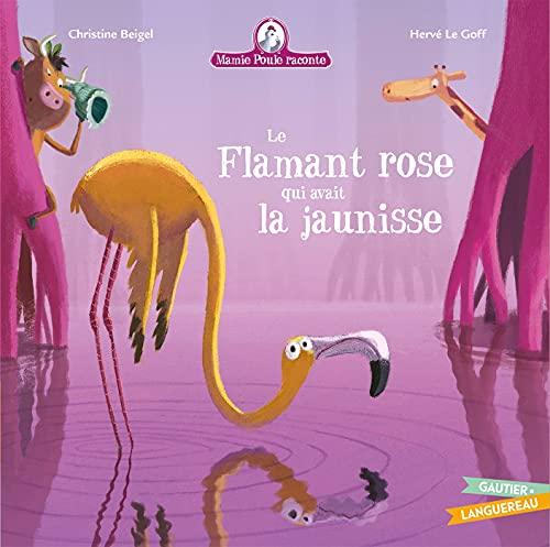 Mamie Poule raconte. Vol. 26. Le flamant rose qui avait la jaunisse