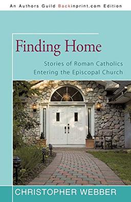 Finding Home: Stories of Roman Catholics Entering the Episcopal Church