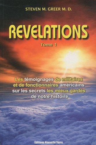 Révélations : les témoignages de militaires et de fonctionnaires américains sur les secrets les mieux gardés de notre histoire. Vol. 1