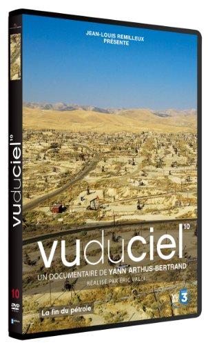 Vu du ciel, vol. 10 : la fin du pétrole [FR Import]