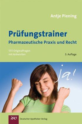 Prüfungstrainer Pharmazeutische Praxis und Recht: 555 Originalfragen mit Antworten