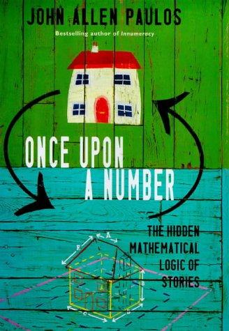 Once Upon a Number: The Hidden Mathematical Logic of Stories (Allen Lane Science)