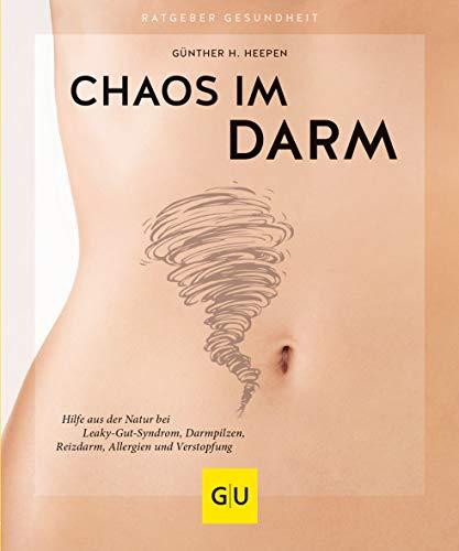 Chaos im Darm: Hilfe aus der Natur bei Leaky-Gut-Syndrom, Darmpilzen, Reizdarm, Allergien und Verstopfung (GU Ratgeber Gesundheit)