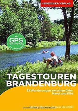 Reiseführer Brandenburg - Tagestouren: 33 Wanderungen zwischen Oder, Spree und Elbe - Mit GPS-Routenführung zum Download (Trescher-Reiseführer)