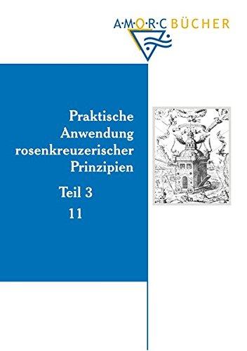 Praktische Anwendung rosenkreuzerischer Prinzipien: Teil 3