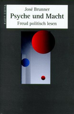 Psyche und Macht. Freud politisch lesen