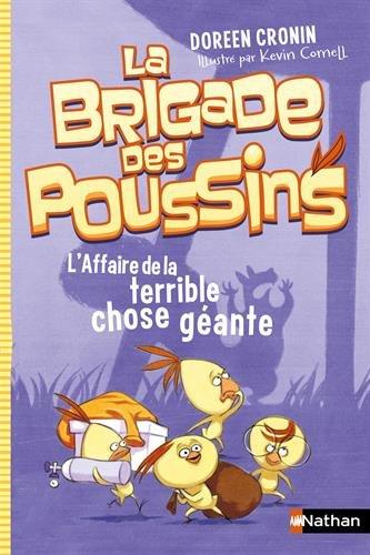 La brigade des poussins. Vol. 1. L'affaire de la terrible chose géante