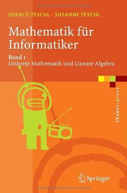 Mathematik für Informatiker -Band 1. Diskrete Mathematik und Lineare Algebra: Teil 1: Diskrete Mathematik Und Lineare Algebra