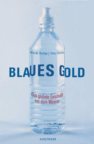 Blaues Gold: Das globale Geschäft mit dem Wasser