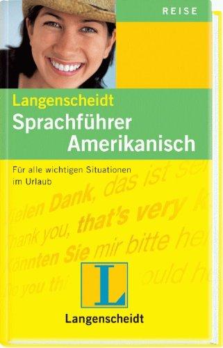 Langenscheidt Sprachführer Amerikanisch: Für alle wichtigen Situationen auf der Reise: Für alle wichtigen Situationen im Urlaub. Mit Kurzgrammatik und Wörterbuchteil