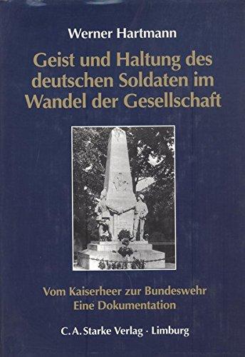 Geist und Haltung des deutschen Soldaten im Wandel der Gesellschaft: Vom Kaiserheer zur Bundeswehr. Eine Dokumentation