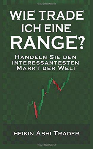 Wie trade ich eine Range?: Handeln Sie den interessantesten Markt der Welt