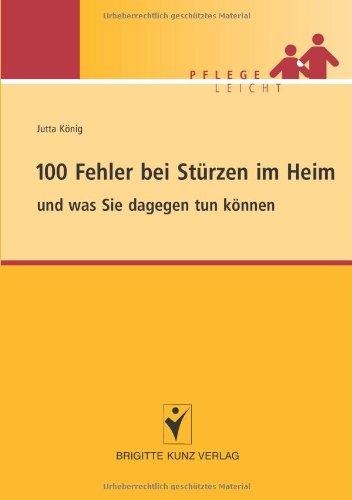 100 Fehler bei Stürzen und was Sie dagegen tun können. Pflege Leicht