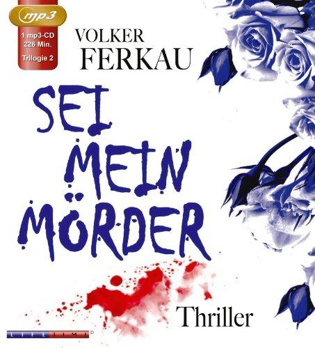 Sei mein Mörder: Trilogie 2 (MP3 CD)